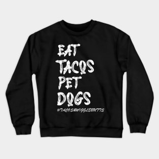 Cooler Eat Tacos. Pet Dogs Tacos And Wigglebutts Crewneck Sweatshirt